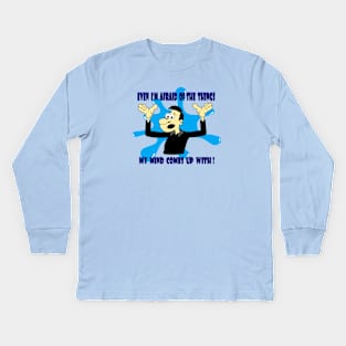 Even I'm afraid II Kids Long Sleeve T-Shirt